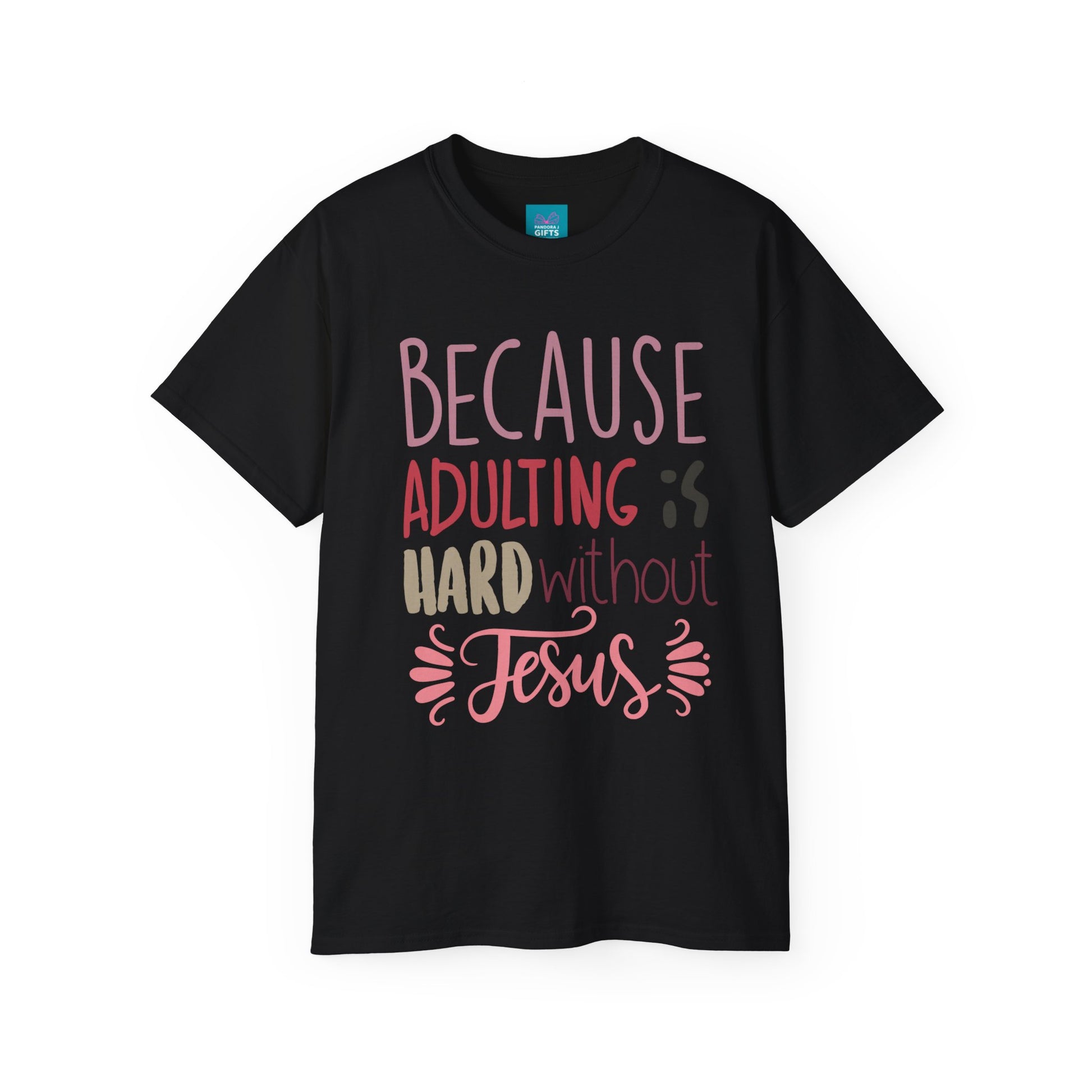 Black shirt with words "Because Adulting is Hard without Jesus"