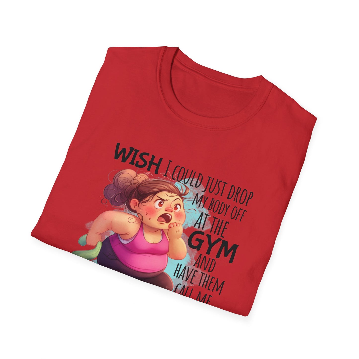 red shirt with cartoon and words 'Wish I could just drop my body off at the gym and have them call me when it's ready to be picked up."