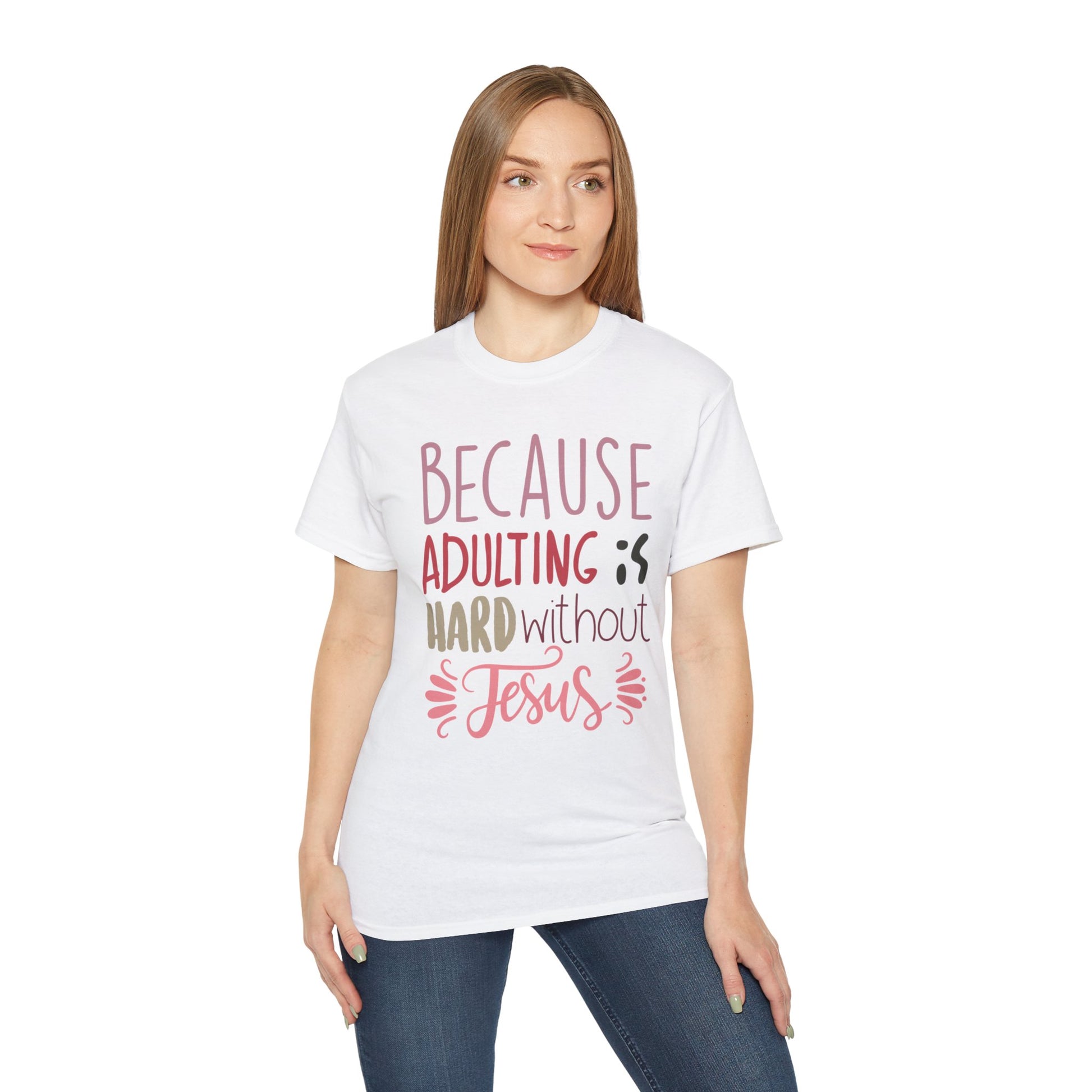 woman in white shirt with words "Because Adulting is Hard without Jesus"