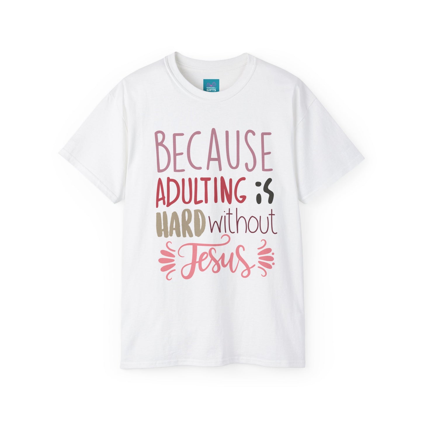 white shirt with words "Because Adulting is Hard without Jesus"