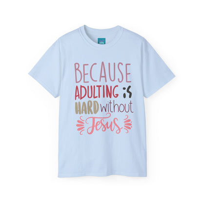 Baby Blue shirt with words "Because Adulting is Hard without Jesus"