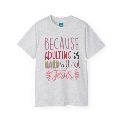 Grey shirt with words "Because Adulting is Hard without Jesus"
