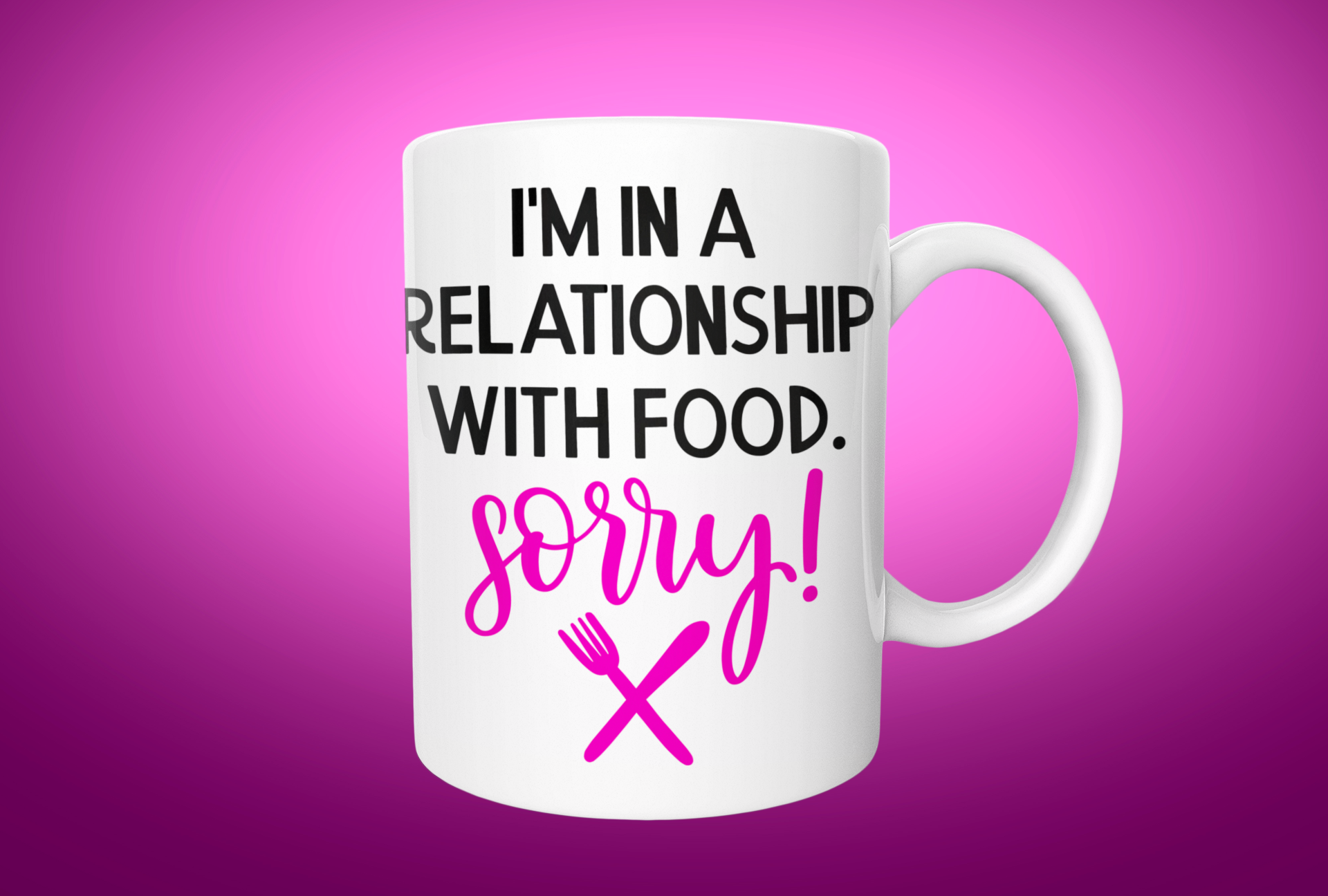 White mug with the words "I'm in a relationship with Food. Sorry"
