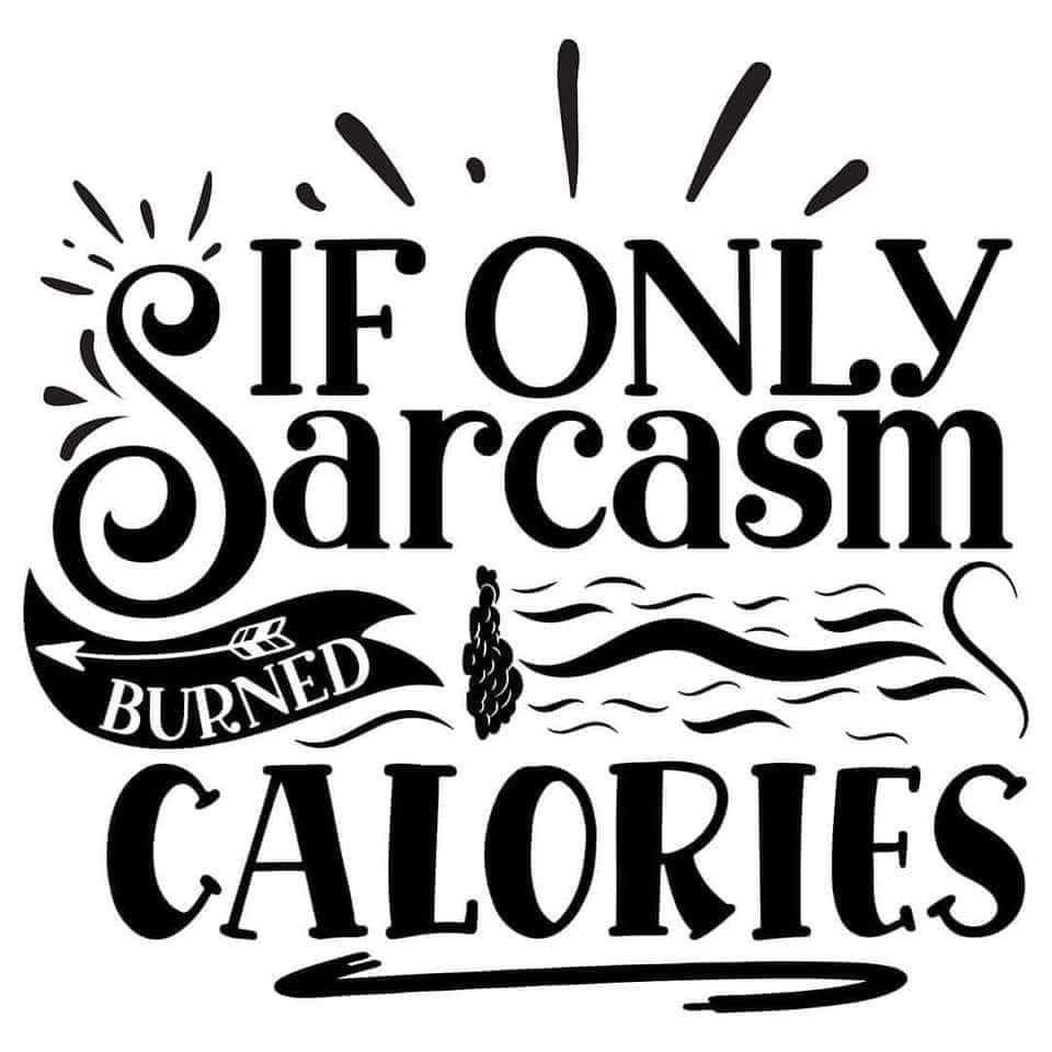 Sarcasm is my Love Language