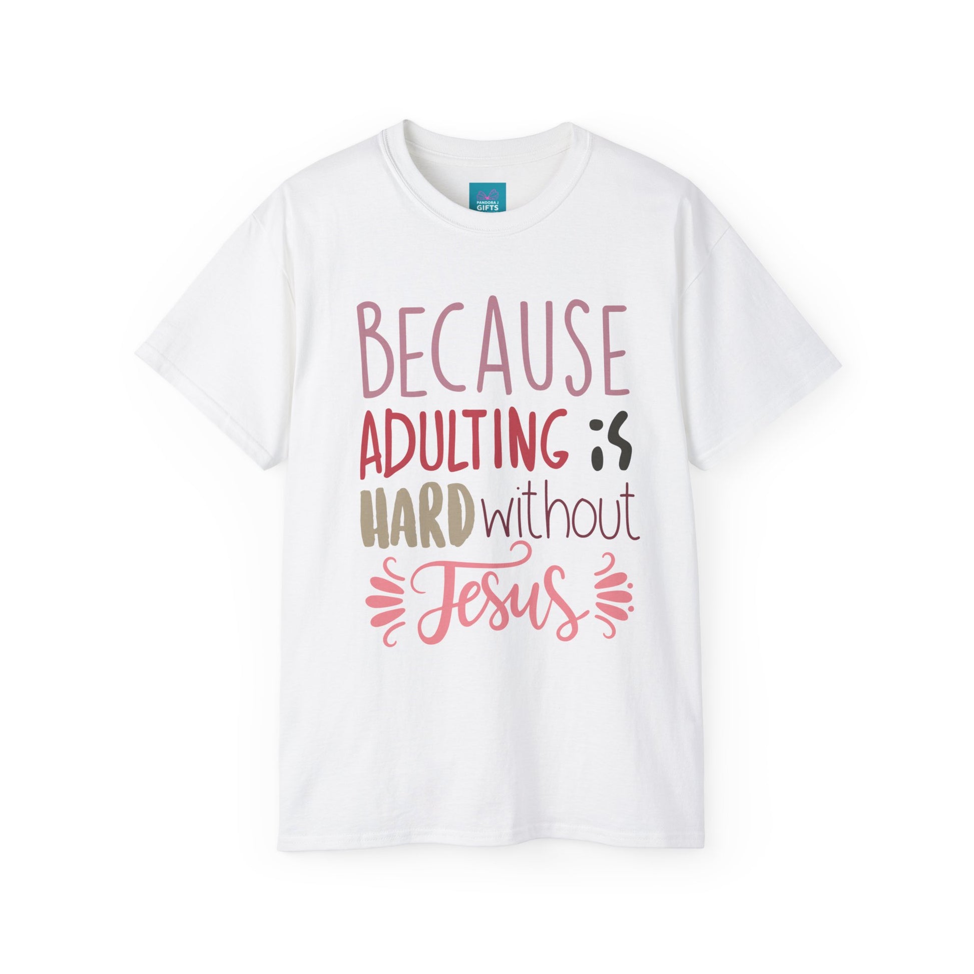 white shirt with words "Because Adulting is Hard without Jesus"