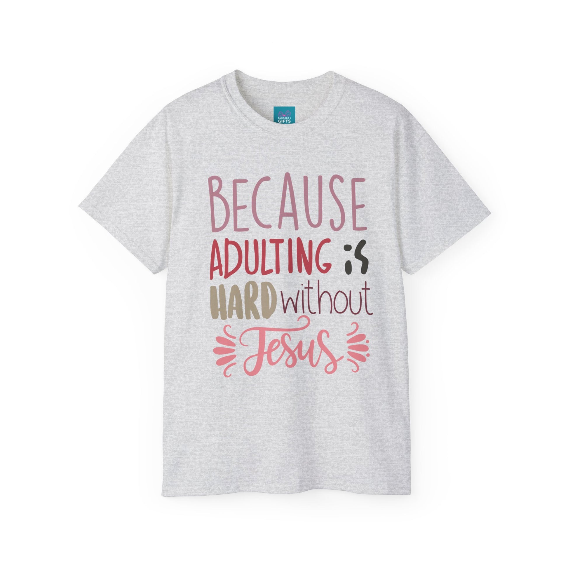 Grey shirt with words "Because Adulting is Hard without Jesus"