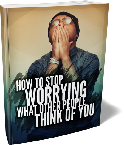 Stop Worrying What Other People Think of You