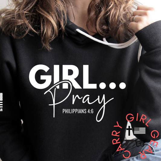 GIRL...PRAY HOODIE & SWEATSHIRT