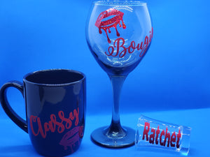Wine glass, Coffee cup and shot glass with words "Classy, Bougie, Ratchet" on them.