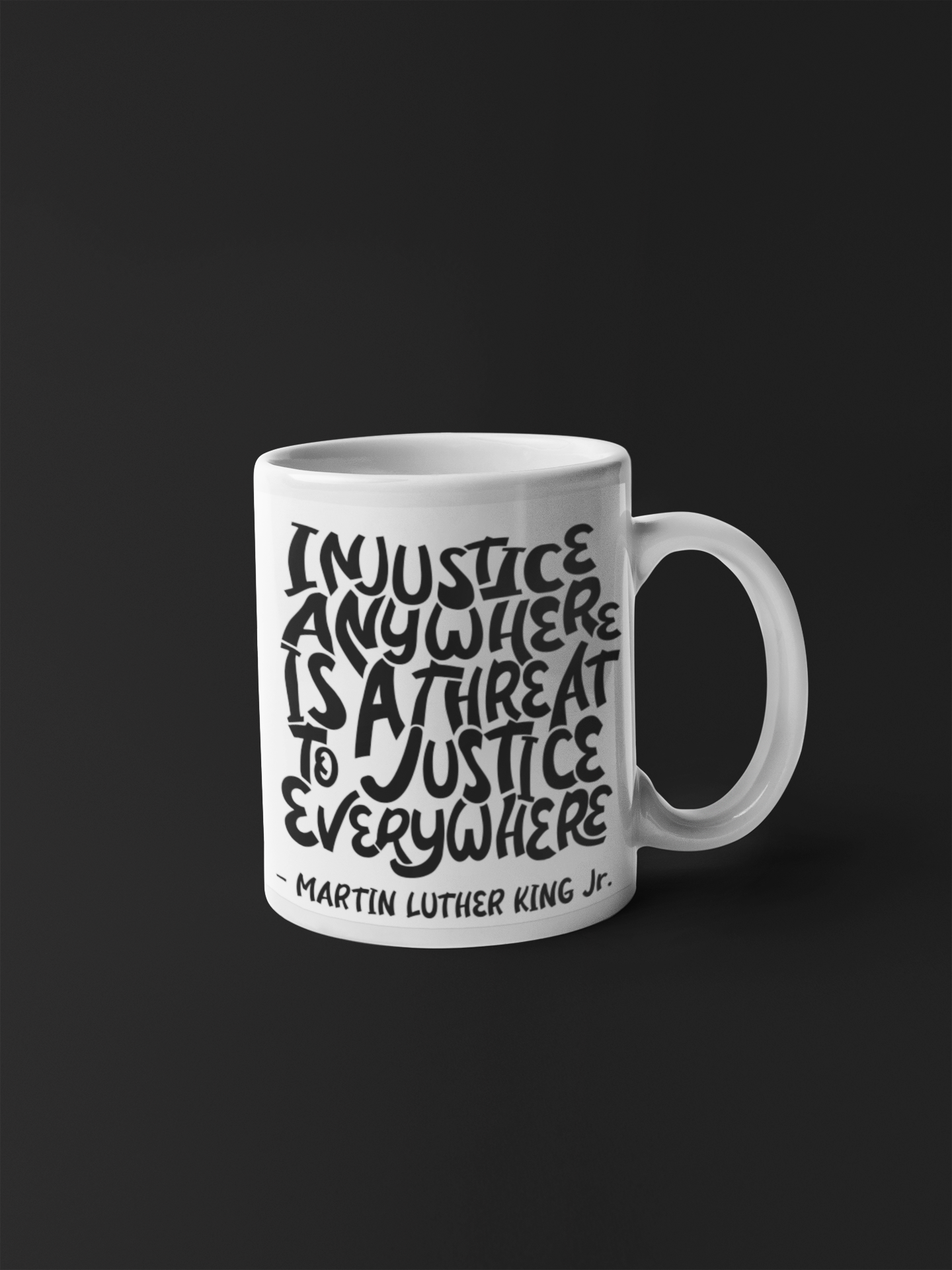 Mug Saying Injustice anywhere is a threat to justice everywhere